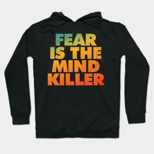 Fear Is The Mind Killer Hoodie